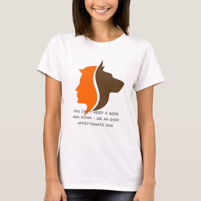 T-shirt Tu ne peux pas garder un bon homme en bas (Devant)
