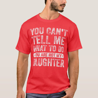 T-shirt Tu ne peux pas me dire quoi faire fille citations
