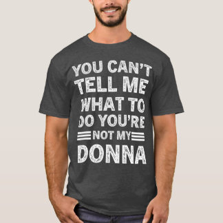 T-shirt Tu ne peux pas me dire quoi faire, tu n'es pas ma 