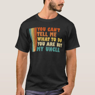 T-shirt Tu ne peux pas me dire quoi faire Tu n'es pas mon 