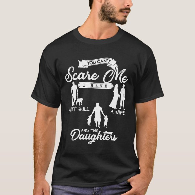 T-shirt Tu Ne Peux Pas Me Faire Peur J'Ai 2 Filles Un Taur (Devant)