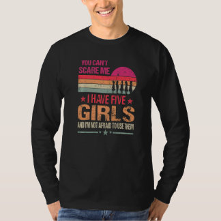 T-shirt Tu ne peux pas me faire peur J'ai cinq filles Vint