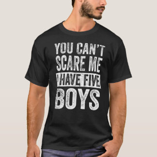 T-shirt Tu ne peux pas me faire peur J'ai cinq garçons Fil