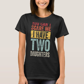 T-shirt Tu ne peux pas me faire peur J'ai deux filles Retr