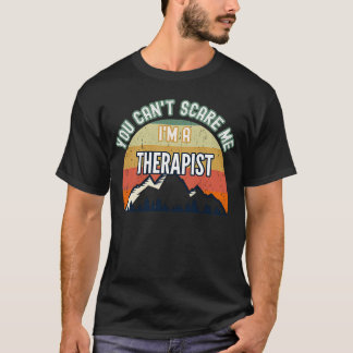 T-shirt Tu ne peux pas me faire peur Je suis Thérapeute