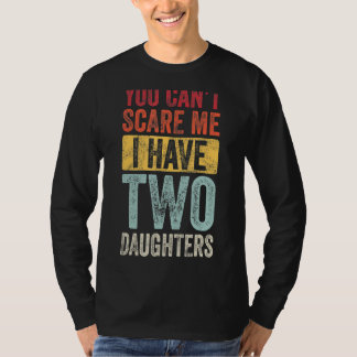 T-shirt Tu ne peux pas m'effrayer, j'ai deux filles Rétro 