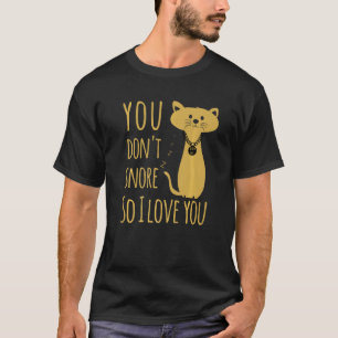 T-shirt Tu ne ronfles pas donc je t'aime - Amateur de chat