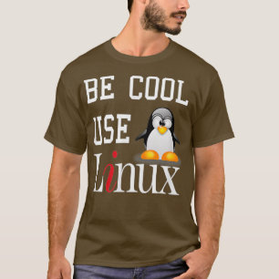 T-shirt Tu Penguin lover Be Cool Use Linu Funny slogan