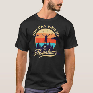 T-SHIRT TU PEUX ME TROUVER DANS LES MONTAGNES