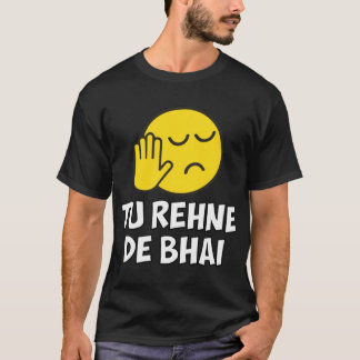 T-shirt Tu Rehne De Bhai drôle Hindi Dit :