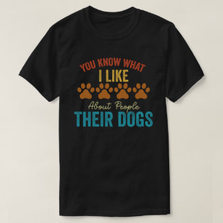 T-shirt Tu Sais Ce Que J'Aime Chez Les Gens Leur Chien