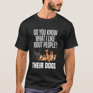 T-shirt Tu Sais Ce Que J'Aime Chez Les Gens Leurs Chiens D