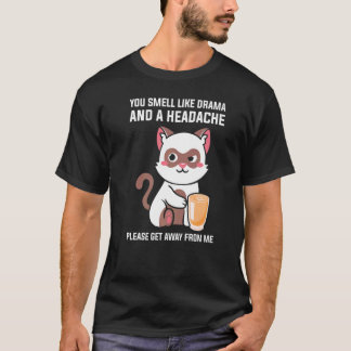 T-shirt Tu Sens Comme Un Mal De Tête Dramatique S'il Te Pl