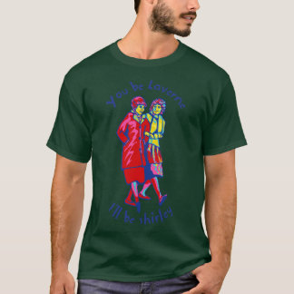 T-shirt Tu Seras Laverne, Tu Seras Shirley