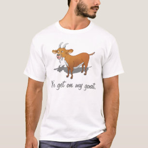 T-shirt Tu te mets sur ma chèvre.