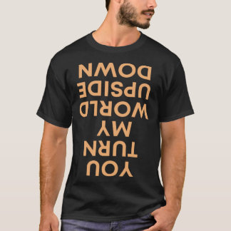 T-shirt Tu Tournes Mon Monde À L'Encontre Du Mème
