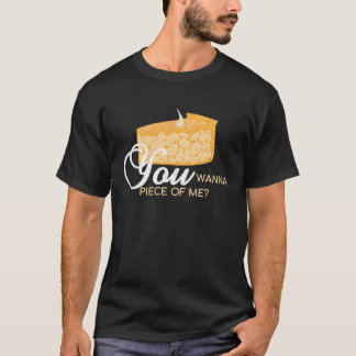 T-shirt Tu Veux Un Morceau De Moi Fabrication De Tarte Bo