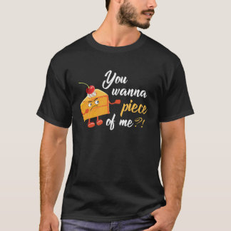 T-shirt Tu Veux Un Morceau De Moi Gâteau Savoureux Tarte