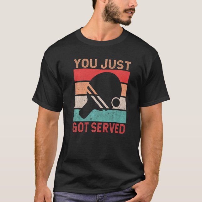 T-shirt Tu viens d'être servi. (Devant)
