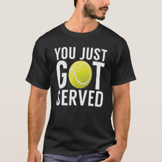 T-shirt Tu viens d'être servi Tennis