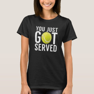 T-shirt Tu viens d'être servi Tennis
