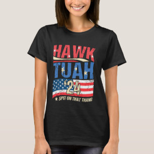 T-shirt Tuah Hawk 24 Crache Sur Ce Tuah Hawk Thang 2024 Ha