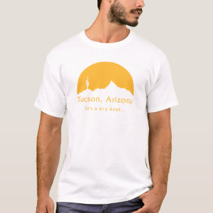 T-shirt Tucson, Arizona - C'est une chaleur sèche...