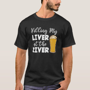 T-shirt Tuer Mon Foie À La Rivière Pêcheuse Drinki