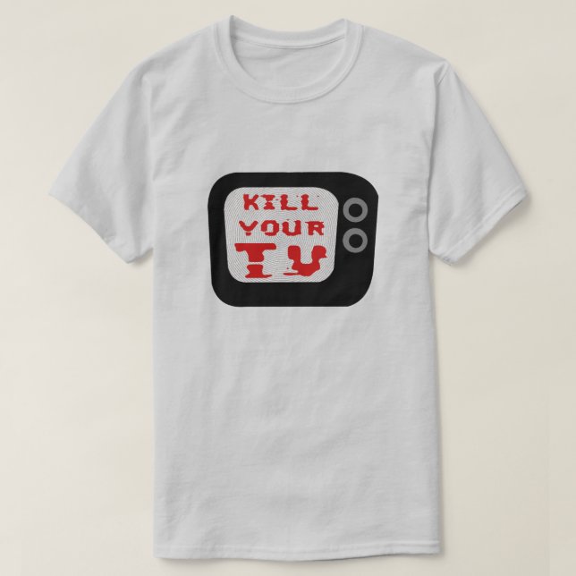 T-shirt Tuer votre téléviseur (Design devant)