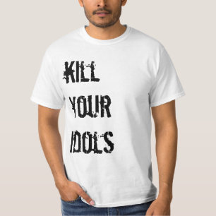 T-shirt Tuez vos idoles
