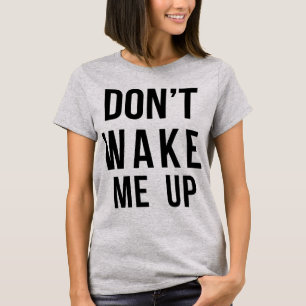 T-shirt Tumblr ne me réveillez pas