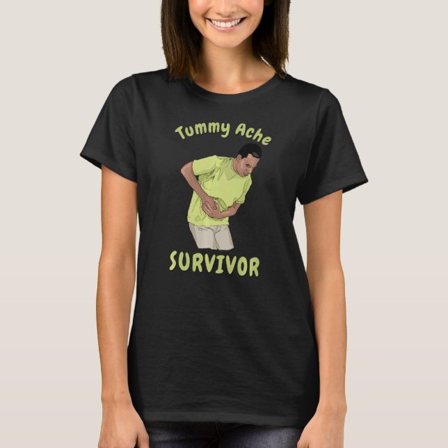 T-shirt TUMMY ACHE SURVIVOR Sarcastique Estomac Crampes Do (Devant)