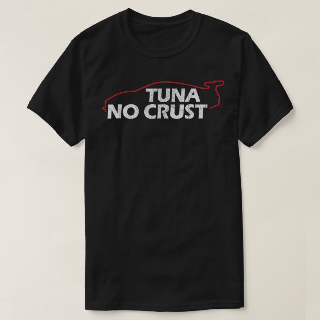 T-shirt Tuna No Crust Cool pour les amateurs de thon (Design devant)