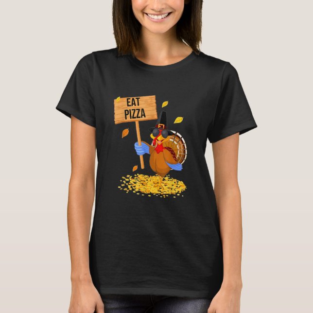 T-shirt Turkey Eat Pizza  Thanksgiving (Devant)