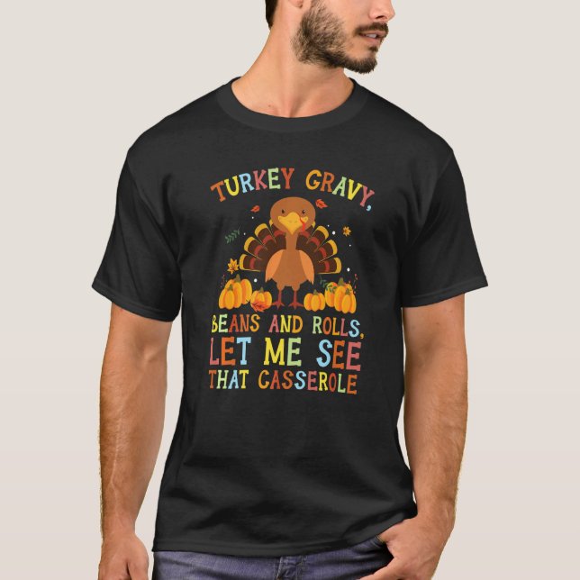 T-shirt Turkey Gravy Beans and Rolls Let Me See That Casse (Devant)