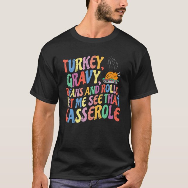 T-shirt Turkey Gravy Beans And Rolls Let Me See That Casse (Devant)