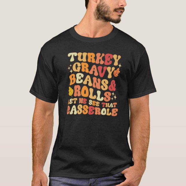 T-shirt Turkey Gravy Beans And Rolls Let Me See That Casse (Devant)