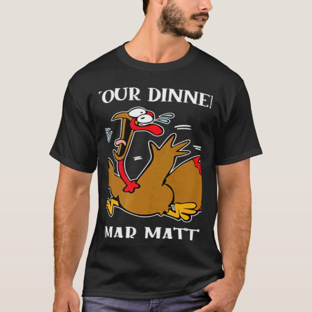 T-shirt Turkey Your Dinner Stop Scaring Turkeys Thanksgivi (Devant)
