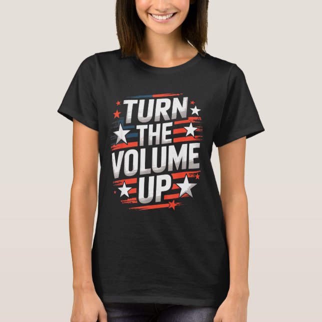 T-shirt Turn The Volume Up Funny For Men Women  (Devant)