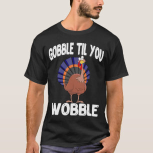 T-shirt Turquie Gobble jusqu'à ce que vous tourbillonniez