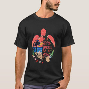 T-shirt Turtle Be A meme - dans un monde plein de grand-mè