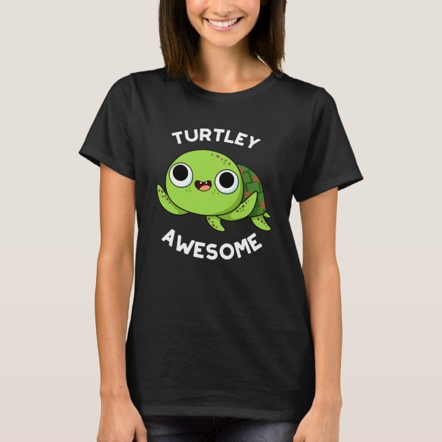 T-shirt Turtley Awesome Funky Turtle Pun Dark BG (Devant)