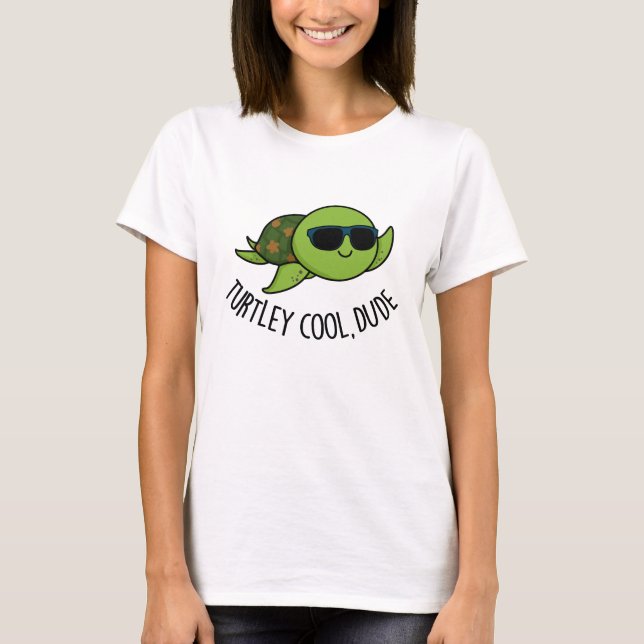 T-shirt Turtley Cool Dude Funny Turtle Pun (Devant)