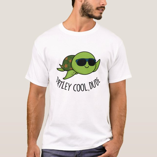 T-shirt Turtley Cool Dude Funny Turtle Pun (Devant)