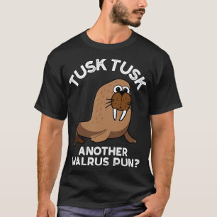 T-shirt Tusk Tusk Un autre Walrus Pun amusant animal Pun