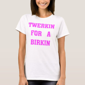 T-SHIRT TWERKIN POUR UN OISEAU
