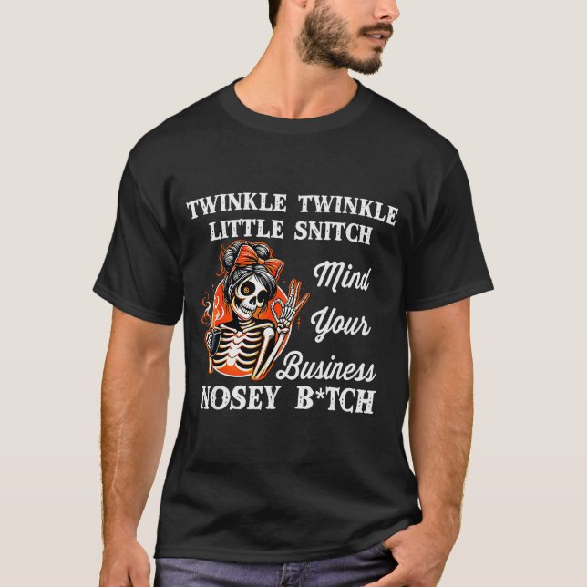 T-shirt Twinkle Twinkle Little Snitch Mind Your Business N (Devant)