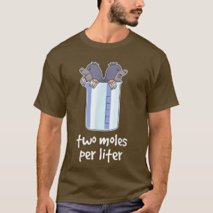 T-shirt Two Moles per liter funny chemistry science2495