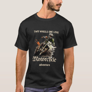 T-shirt Two wheels on love, motorcycle adventure