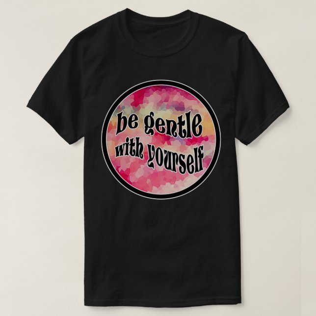 T-shirt TyeDye Be Gentle with Yourself Sticker (Design devant)